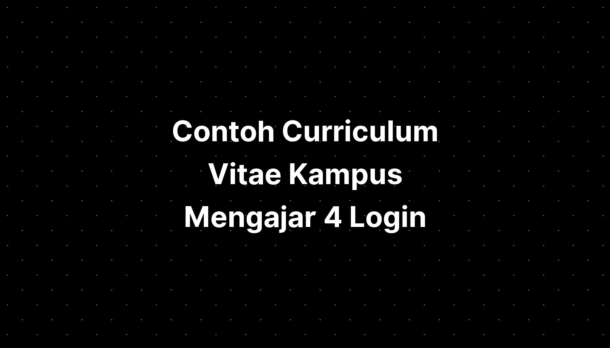 Contoh Curriculum Vitae Kampus Mengajar 4 Login Whatsapp - IMAGESEE